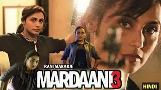 Mardaani 3 | U/A 16+ Certificate | Rani Mukerji | Abhiraj Minawala |  Runtime 2 hours 10 minutes 