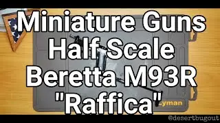 Miniature Guns: Half Scale Beretta M93R 