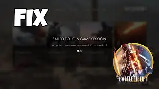 How to Fix Battlefield 1: Failed to Join Game Session Error (Quick & Easy Fix!)