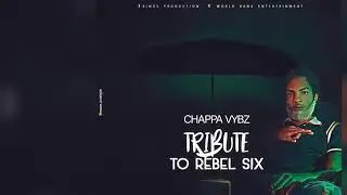 Chappa Vybz - RIP (Rebel Sixx tribute) Official audio.