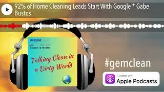 92% of Home Cleaning Leads Start With Google * Gabe Bustos