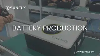 Sunflx Battery Production Process Video: See How We Manufacture Batteries