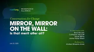 Conversations for Change: Mirror, Mirror on the Wall; Is that Merit After All?