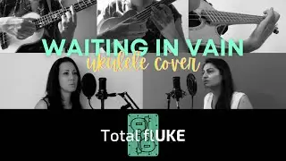 Waiting in Vain (Bob Marley) | ukulele cover by Total flUKE