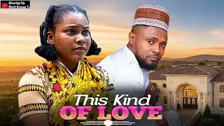 THIS KIND OF LOVE - SARIAN MARTIN / MAURICE SAM / - 2025 NOLLYWOOD LATEST MOVIES