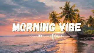 Morning Vibe ☀️ Calm Coffee Music for Peaceful, Soft Mornings
