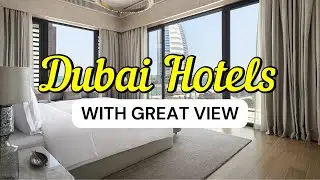 13 Best Hotels with Great View in Dubai | Travel Guide 2026