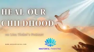 Healing Our Childhood Lisa Tickel