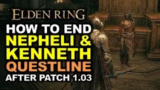 How to Get Nepheli & Kenneth Questline Ending After PATCH 1.03 | Elden Ring