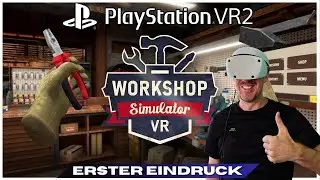 Erster Eindruck - WORKSHOP SIMULATOR VR / PS VR2 - Playstation VR2