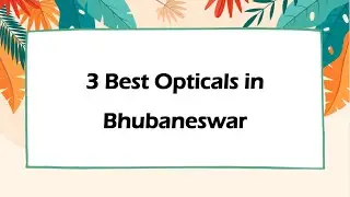 3 Best Opticals in Bhubaneswar, Odisha 2025 | Optical stores