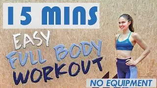 15 MINS EASY FULL BODY WORKOUT - NO EQUIPMENT