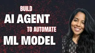 Build an AI Agent to Automate Machine Learning Models | Step-by-Step Guide