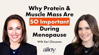Why Protein & Muscle Mass Are SO Important During Menopause | Keri Glassman