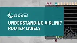 Three Minutes on AirLink&reg; Router Labels