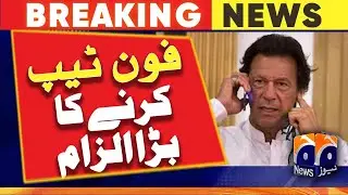 Who did Imran Khan accuse of tapping the phone? | Geo News