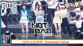 PiXXiE - NOT BAD @ OCTOPOP!, Rajamangala National Stadium [Overall Stage 4K 60p] 221015