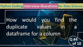 Find Duplicates by Column in DataFrame|Python Interview Questions for Data Science Role| 4 of Top 10