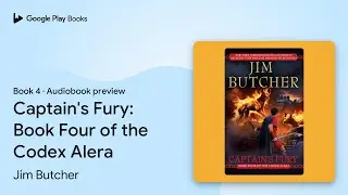 Captain's Fury: Book Four of the Codex Alera by Jim Butcher &middot; Audiobook preview