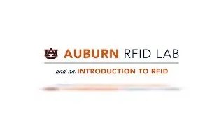 Auburn RFID Lab and an Introduction to RFID
