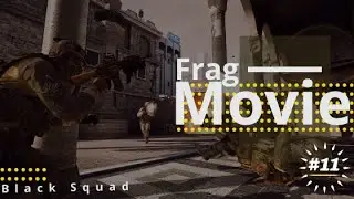 BLACK SQUAD HIGHLIGHT #11 - FRAG MOVIE
