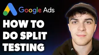 How to Do Split Testing in Google Ads Google Ads Ab Testing (Full 2025 Guide)