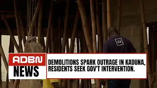 Demolitions Spark Outrage In Kaduna, Residents Seek Gov't Intervention