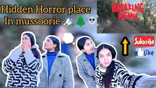 I found Horror place in mussoorie ⬆️🏔️ ||  #vlog #viralvideo 