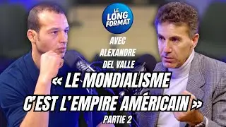 ALEXANDRE DEL VALLE : &laquo; LE MONDIALISME, C&rsquo;EST L&rsquo;EMPIRE AM&Eacute;RICAIN.&raquo; PARTIE 2