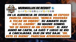 Él dijo: “Nunca volverás a tocar mi dinero”. El juez leyó mi carta y no podía parar de reír.