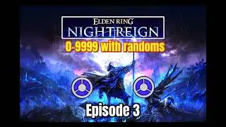 0-9999 Randoms Only Ep. 3 - Nightreign