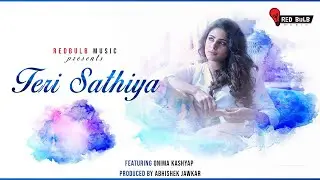 Teri Saathiya | New Video Song | Redbulb Music | Onima Kashyap | Shubhankar |