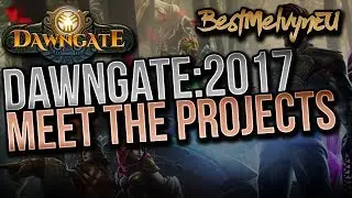Dawngate: Meet the Projects - 2017 Update