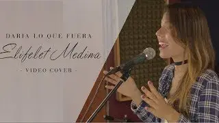 Daría Lo Que Fuera - Elifelet Medina -  (COVER) - Ruth Mixter