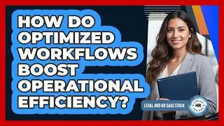 How Do Optimized Workflows Boost Operational Efficiency?