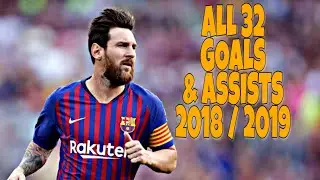 LIONEL MESSI - ALL 32 GOALS & ASSISTS 2018 / 2019