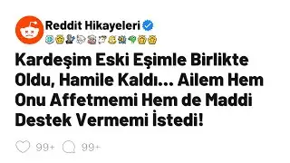 Kardeşim eski eşimle birlikte oldu, hamile kaldı... Ailem hem onu affetmemi hem de maddi destek...