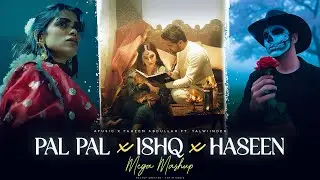 Pal Pal X Ishq X Haseen - Soulful Mashup | Talwiinder | Faheem Abdullah | Tamim Uddin