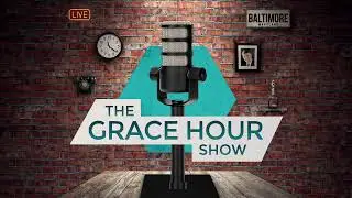 Ep. 314 l Ministry Work & Our Labor of Love // The Grace Hour Show
