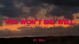WiLL - This Won&rsquo;t End Well (Official Video)