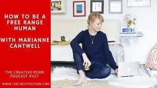 How To Be A Free Range Human With Marianne Cantwell