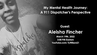My Mental Health Journey: A 911 Dispatcher's Perspective w/ Aleisha Fincher