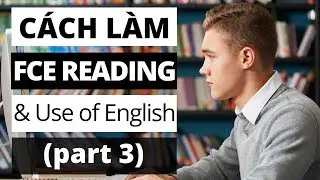 Hướng Dẫn L&agrave;m FCE Reading and Use of English Part 3