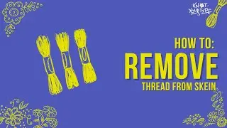 HOW TO REMOVE THREAD FROM SKEIN?