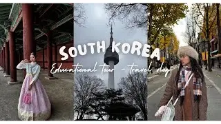Educational Tour - South Korea 🇰🇷 