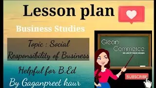 Lesson plan of Commerce|Business Studies|Social responsibility of Business|B.ed|