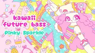 Pinky Sparkle ー Kawaii Future Bass | chill chill bear