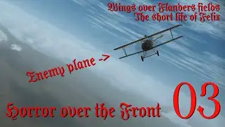 HORROR OVER THE FRONT - EP3 - The short life of Felix - Wings Over Flanders Fields