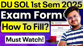 🚨DU SOL First Semester 2025: Exam Form How To Fill? | Must Watch!