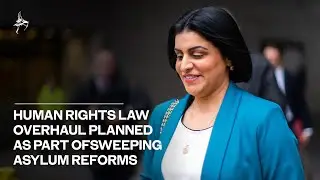 Human rights law overhaul planned as part of Mahmood&rsquo;s sweeping asylum reforms